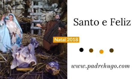 Natal 2018: Mensagem do padre Hugo Martins