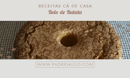 RECEITAS CÁ DE CASA: BOLO DE BATATA