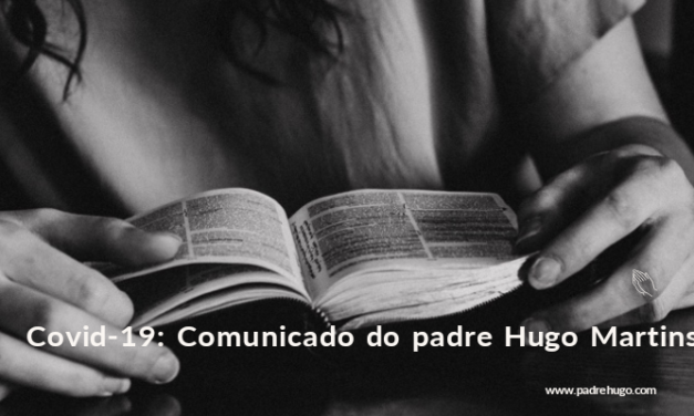 Covid-19: Comunicado do padre Hugo Martins
